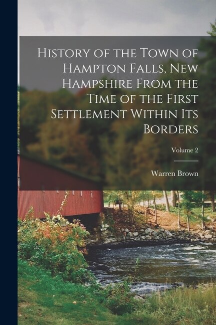Couverture_History of the Town of Hampton Falls, New Hampshire From the Time of the First Settlement Within its Borders; Volume 2