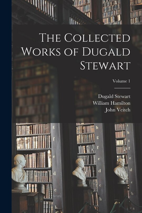 Couverture_The Collected Works of Dugald Stewart; Volume 1