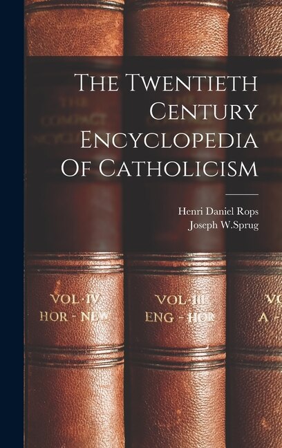Front cover_The Twentieth Century Encyclopedia Of Catholicism