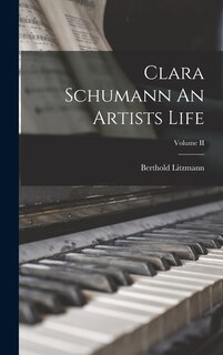 Front cover_Clara Schumann An Artists Life; Volume II