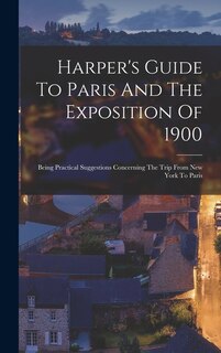 Couverture_Harper's Guide To Paris And The Exposition Of 1900