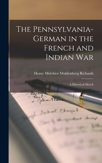 Front cover_The Pennsylvania-German in the French and Indian War; a Historical Sketch