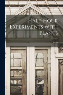 Front cover_Half-hour Experiments With Plants
