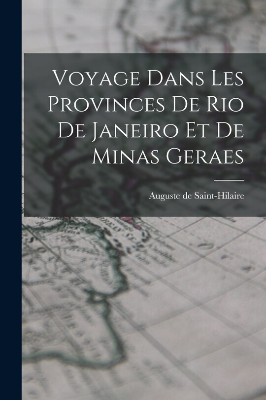 Couverture_Voyage Dans Les Provinces De Rio De Janeiro Et De Minas Geraes