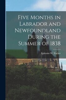 Front cover_Five Months in Labrador and Newfoundland During the Summer of 1838