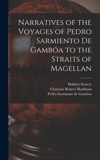Couverture_Narratives of the Voyages of Pedro Sarmiento de Gambóa to the Straits of Magellan