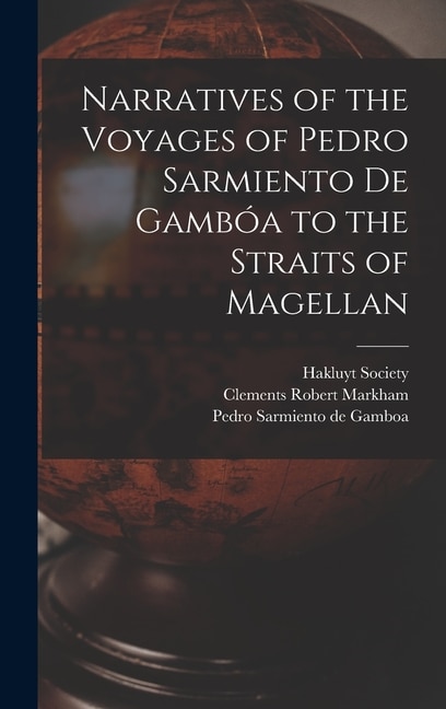Couverture_Narratives of the Voyages of Pedro Sarmiento de Gambóa to the Straits of Magellan