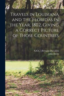 Front cover_Travels in Louisiana and the Floridas in the Year, 1802, Giving a Correct Picture of Those Countries