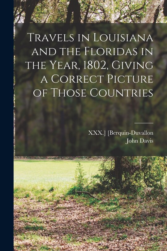 Front cover_Travels in Louisiana and the Floridas in the Year, 1802, Giving a Correct Picture of Those Countries