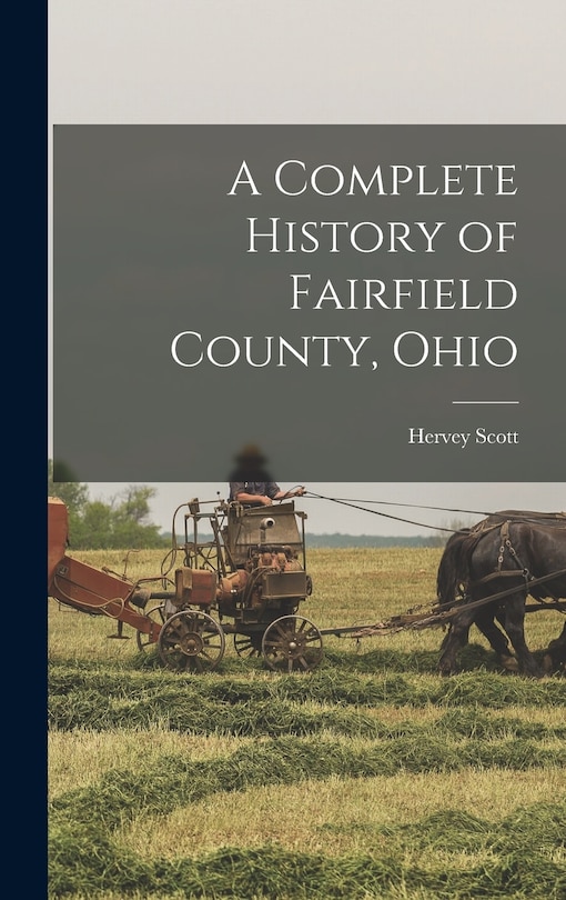 A Complete History of Fairfield County, Ohio