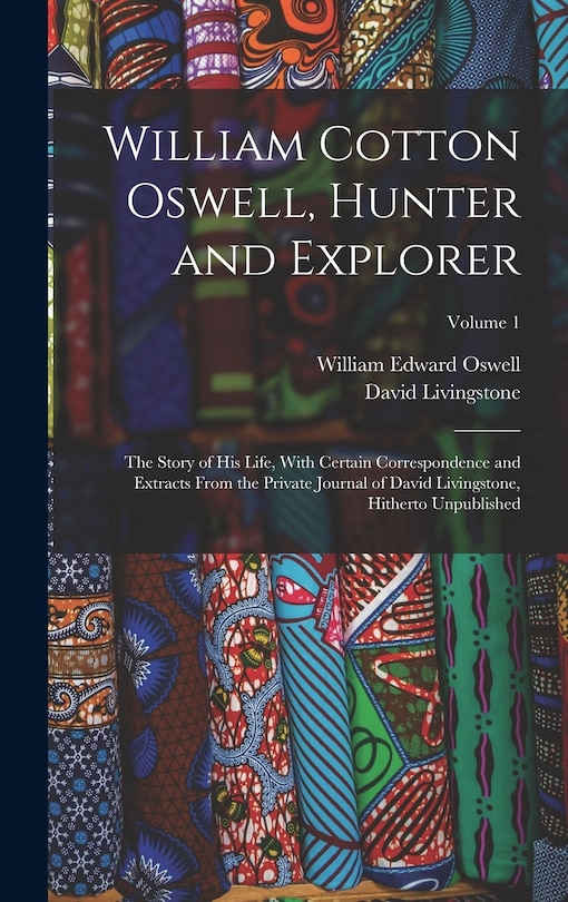 Front cover_William Cotton Oswell, Hunter and Explorer
