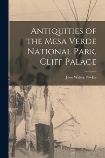Front cover_Antiquities of the Mesa Verde National Park, Cliff Palace
