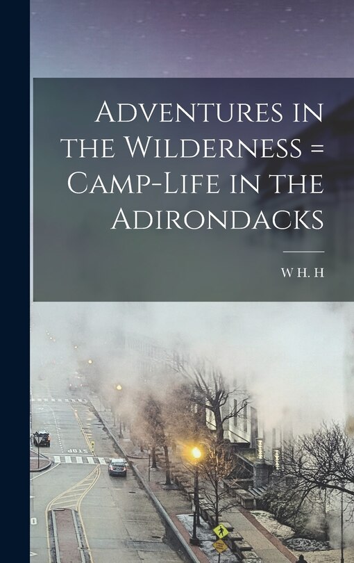 Couverture_Adventures in the Wilderness = Camp-life in the Adirondacks