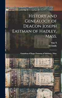 Front cover_History and Genealogy of Deacon Joseph Eastman of Hadley, Mass.