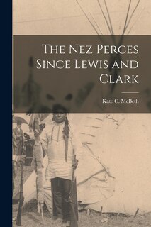 Front cover_The Nez Perces Since Lewis and Clark