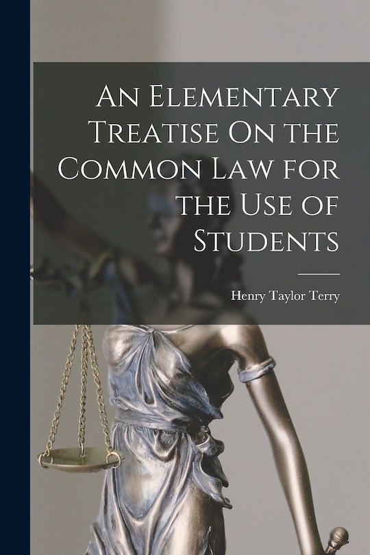 Front cover_An Elementary Treatise On the Common Law for the Use of Students