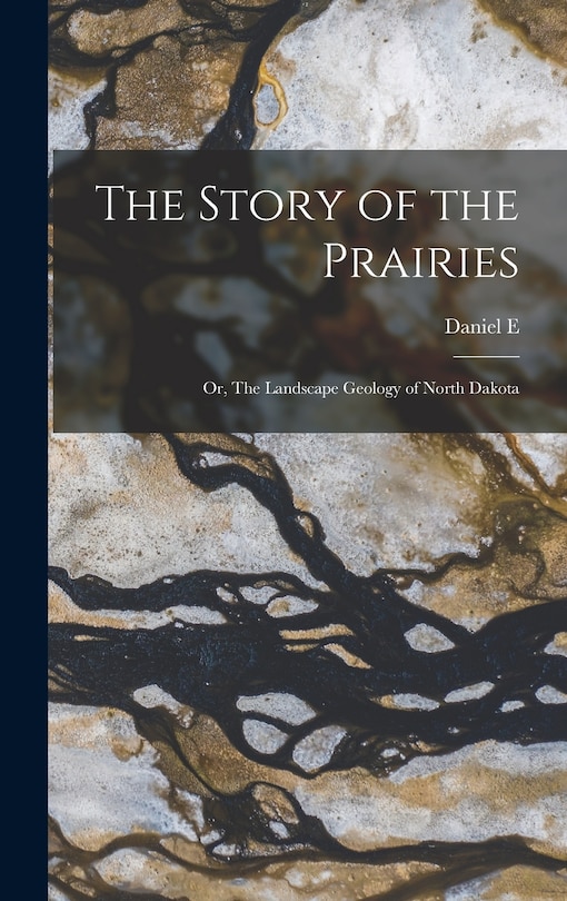 Front cover_The Story of the Prairies; or, The Landscape Geology of North Dakota