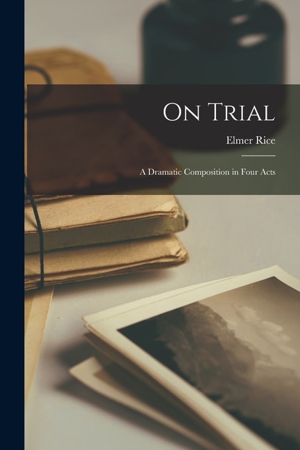 Front cover_On Trial; a Dramatic Composition in Four Acts