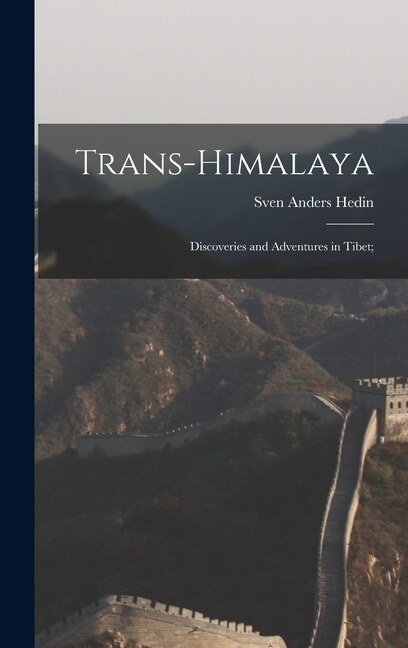 Front cover_Trans-Himalaya; Discoveries and Adventures in Tibet;