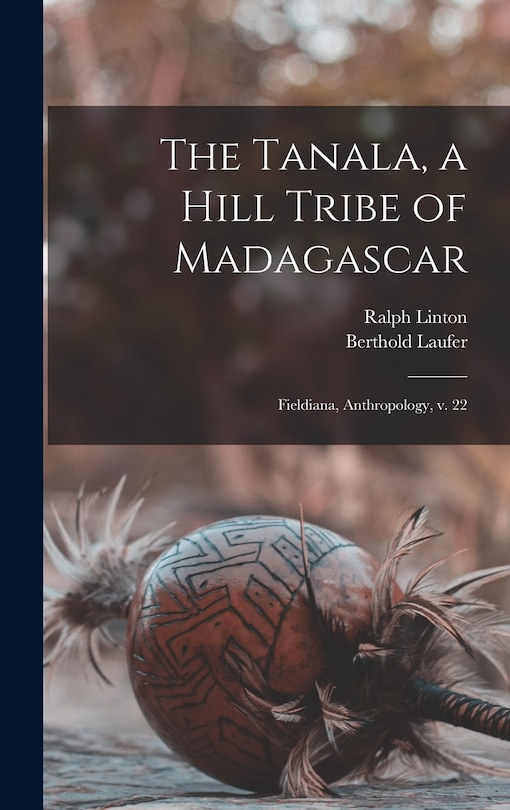 Front cover_The Tanala, a Hill Tribe of Madagascar