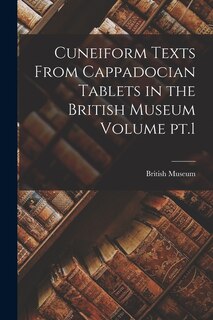 Couverture_Cuneiform Texts From Cappadocian Tablets in the British Museum Volume pt.1