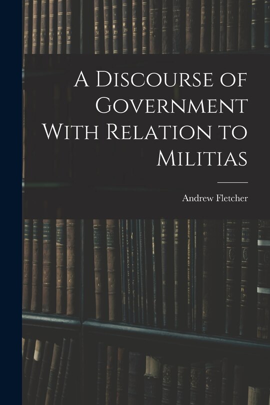 Couverture_A Discourse of Government With Relation to Militias