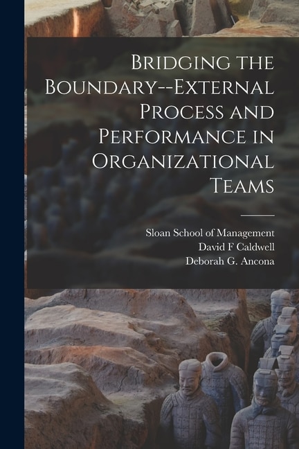 Front cover_Bridging the Boundary--external Process and Performance in Organizational Teams
