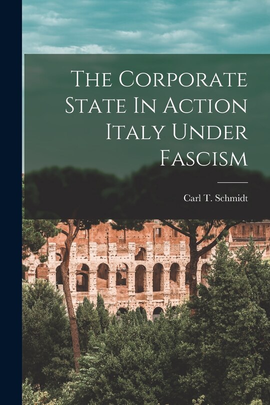 Front cover_The Corporate State In Action Italy Under Fascism