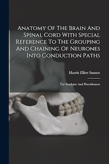 Couverture_Anatomy Of The Brain And Spinal Cord With Special Reference To The Grouping And Chaining Of Neurones Into Conduction Paths