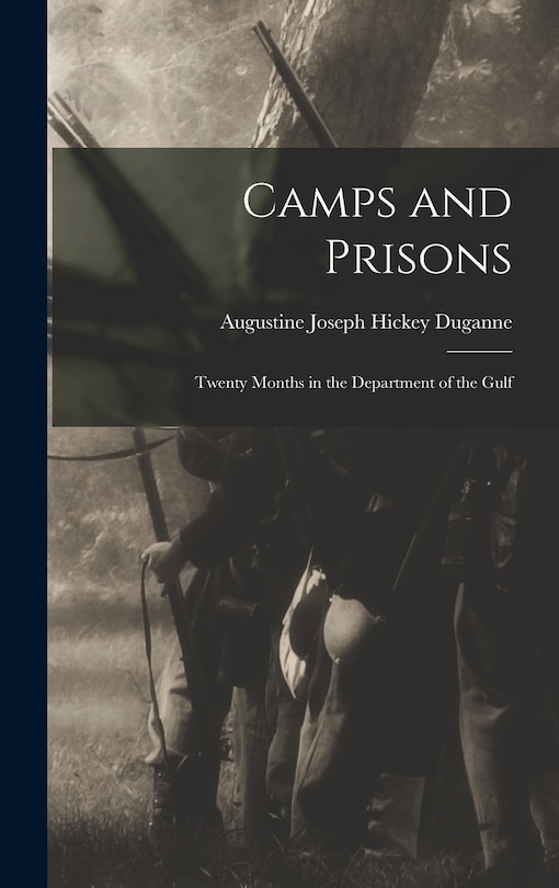 Camps and Prisons: Twenty Months in the Department of the Gulf