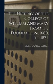 Front cover_The History of the College of William and Mary From It's Foundation, 1660, to 1874