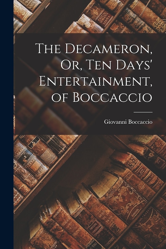 Couverture_The Decameron, Or, Ten Days' Entertainment, of Boccaccio