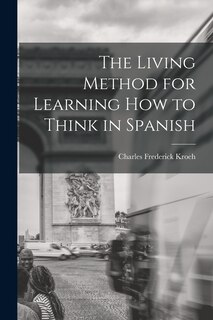 Front cover_The Living Method for Learning How to Think in Spanish
