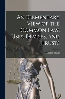 Couverture_An Elementary View of the Common Law, Uses, Devises, and Trusts