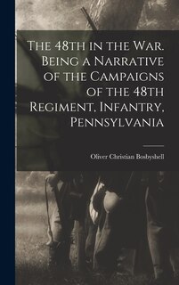 Front cover_The 48th in the War. Being a Narrative of the Campaigns of the 48th Regiment, Infantry, Pennsylvania