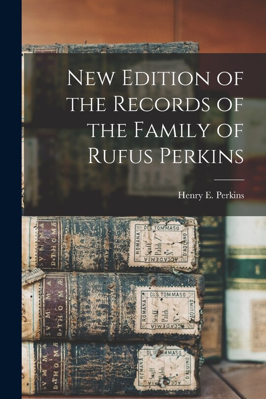 Front cover_New Edition of the Records of the Family of Rufus Perkins