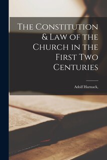 Front cover_The Constitution & Law of the Church in the First two Centuries