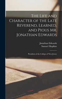 Front cover_The Life and Character of the Late Reverend, Learned, and Pious Mr. Jonathan Edwards