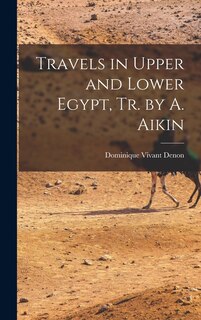Couverture_Travels in Upper and Lower Egypt, Tr. by A. Aikin