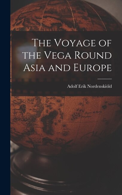 Front cover_The Voyage of the Vega Round Asia and Europe