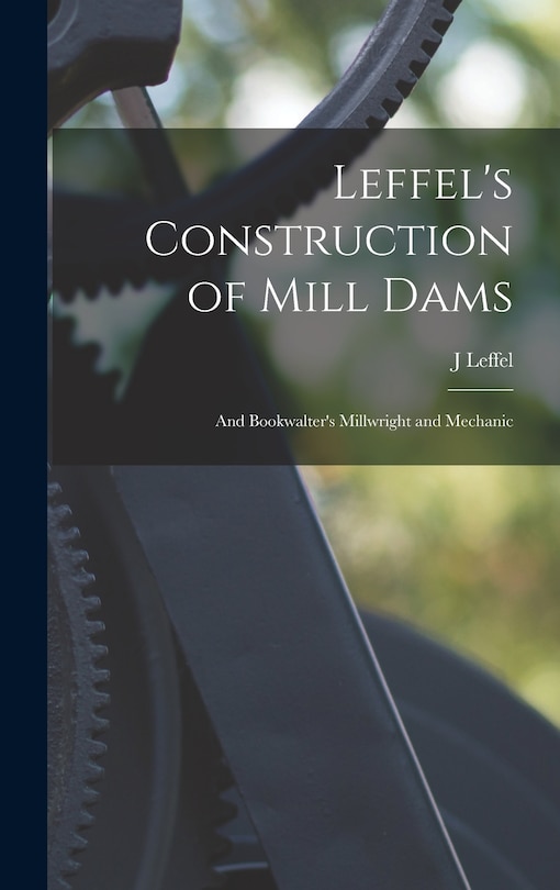 Front cover_Leffel's Construction of Mill Dams