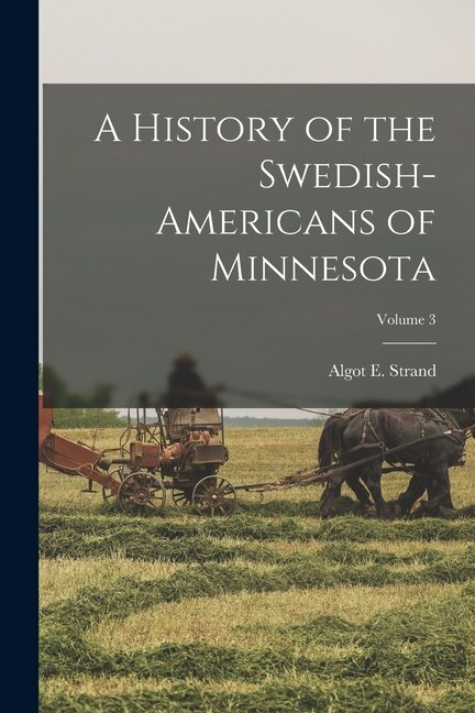 Front cover_A History of the Swedish-Americans of Minnesota; Volume 3