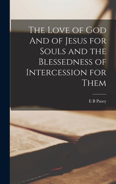 Front cover_The Love of God And of Jesus for Souls and the Blessedness of Intercession for Them