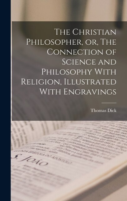 Couverture_The Christian Philosopher, or, The Connection of Science and Philosophy With Religion, Illustrated With Engravings