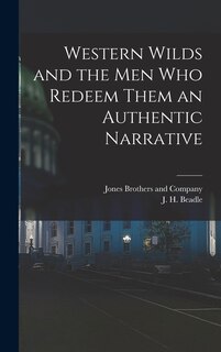 Front cover_Western Wilds and the Men Who Redeem Them an Authentic Narrative