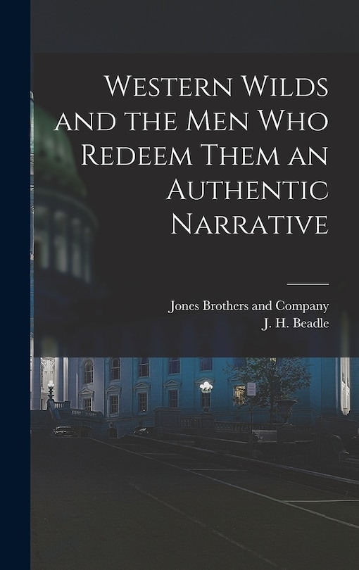 Front cover_Western Wilds and the Men Who Redeem Them an Authentic Narrative