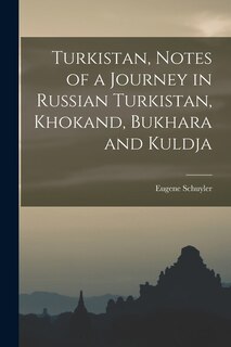 Turkistan, Notes of a Journey in Russian Turkistan, Khokand, Bukhara and Kuldja