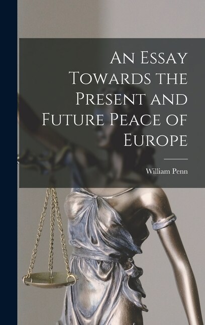 Front cover_An Essay Towards the Present and Future Peace of Europe