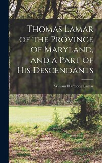 Front cover_Thomas Lamar of the Province of Maryland, and a Part of his Descendants