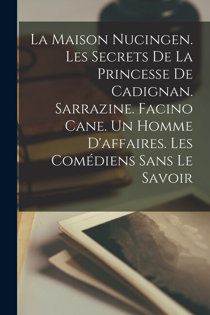 Couverture_La maison Nucingen. Les secrets de la princesse de Cadignan. Sarrazine. Facino Cane. Un homme d'affaires. Les comédiens sans le savoir